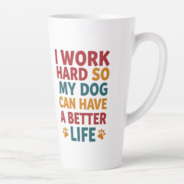 Tasse Latte Travailler pour mon chien (Droite)