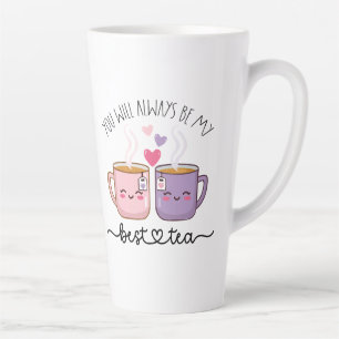 Tasse Latte Tu seras toujours mon meilleur thé