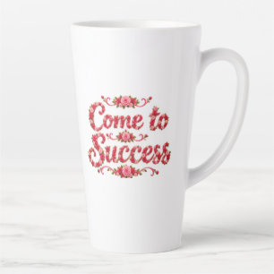 Tasse Latte Venez au Succès