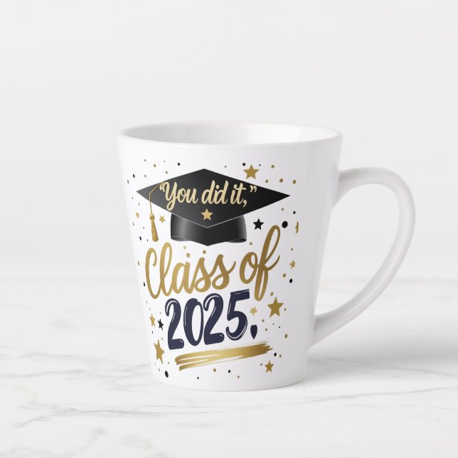 Tasse Latte Vous l'avez fait - Classe de 2025 Graduation Latte (Droite)