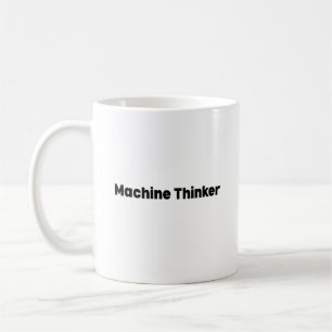 Tasse Machine Thinker – Cadeau pour l'intelligence