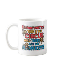Tasse Malheureusement C'est Mon Cirque