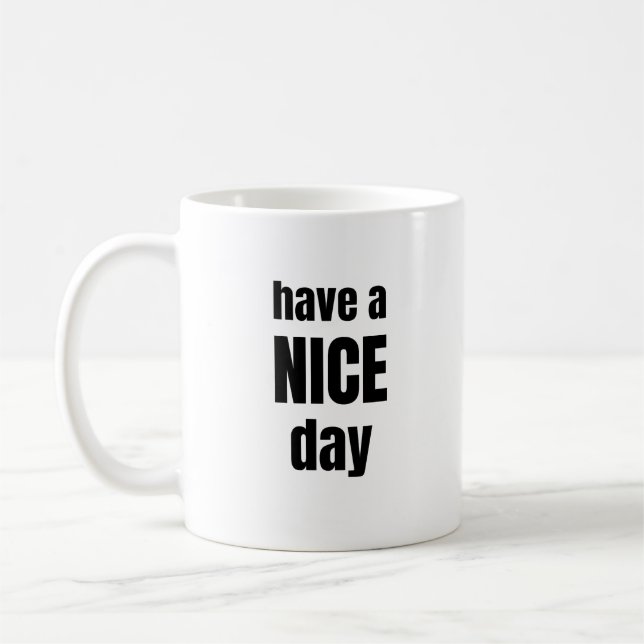 Tasse Motivante en Gras « Have a NICE Day » (Gauche)