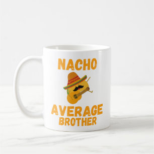 Tasse Nacho Frère Moyen, Cadeau Drôle de Frère,