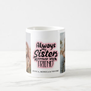 Tasse photo "Toujours ma sœur, pour toujours mon a