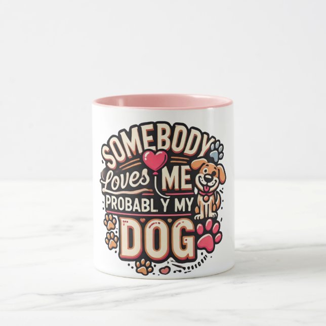 Tasse pour amateur de chien Quelqu'un m'aime proba (Centre)