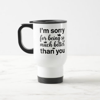 Tasse pour navetteur - Désolé, bien mieux que Mug