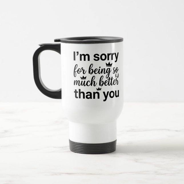 Tasse pour navetteur - Désolé, bien mieux que Mug  (Gauche)