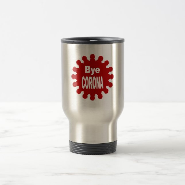 Tasse pour voyage  444 ml Bye CORONA (Centre)