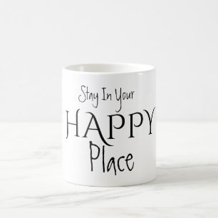 Tasse Reste Dans Ton Endroit HEUREUX