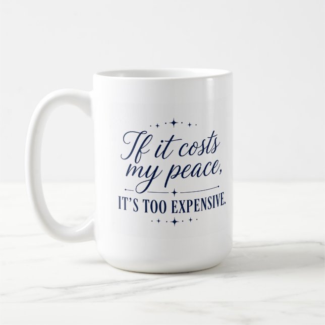 Tasse « Si ça coûte ma paix, c'est trop cher » (Gauche)