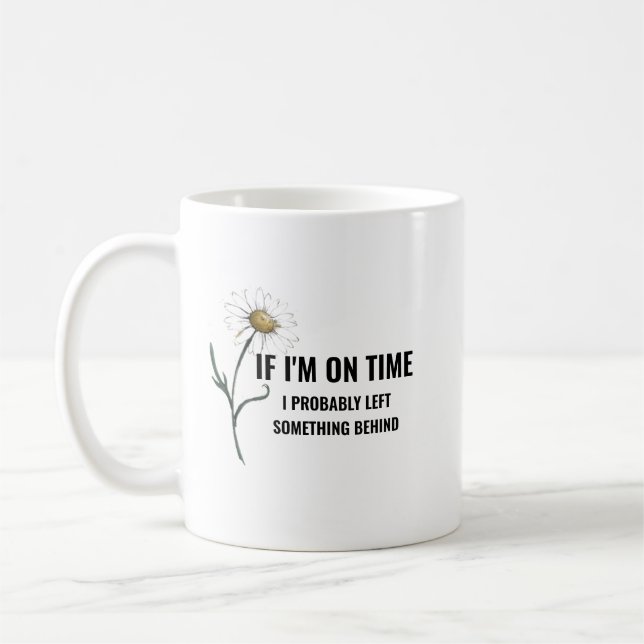 Tasse « Si je suis à l'heure »  (Gauche)