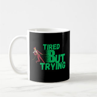 Tasse Tired But Trying pour la motivation quotidie