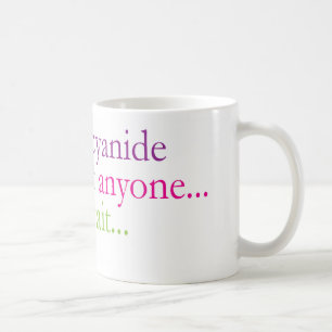 Tasse : Un peu de cyanure…