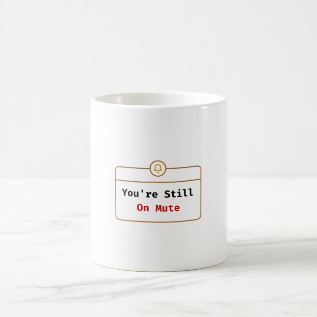 Tasse Vous Êtes Toujours En Sourdine Blague Zoom (Centre)