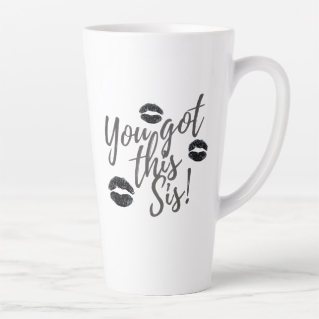 Tasse You Got This Sis Latte (Droite)