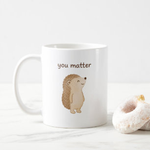 Tasse You Matter Hedgehog