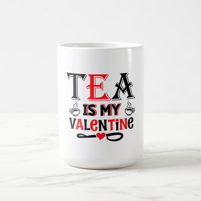 Tea Is My Valentine Funny Valentine Design Mug (Centre)