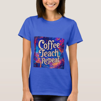 Teache de café Répéter le T-shirt féminin - Drôle
