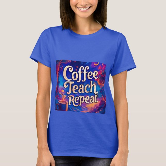 Teache de café Répéter le T-shirt féminin - Drôle  (Devant)