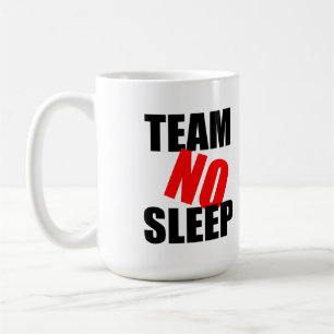 Team NO Sleep Mug