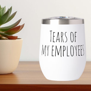 Tears of My Employees Funny Cadeau Office HR Boss
