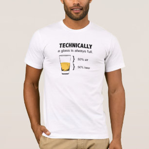 Techniquement un verre est toujours plein T-shirt