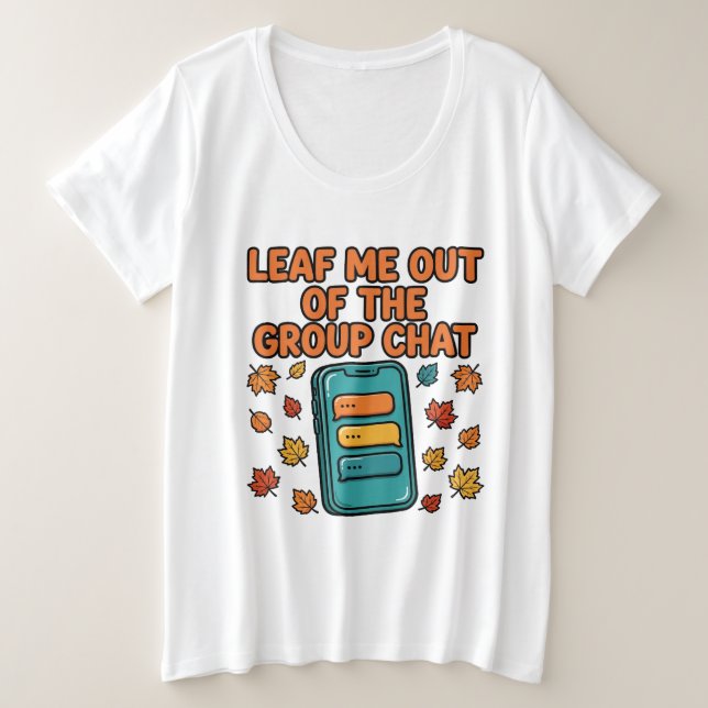 Tee « Leaf Me Out of the Group Chat » Grande Taill (Design devant)