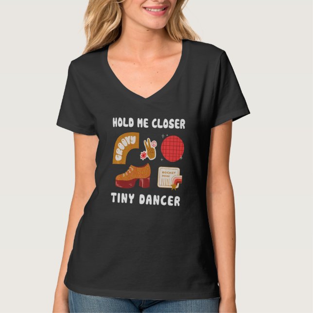Tenez-moi plus près, Tinys Dancer TShirt Citations (Devant)
