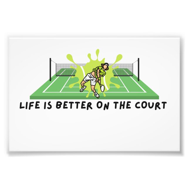 Tennis Life is Better on the Court Photo Print (Devant)