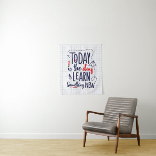 Tenture Aujourd'hui est le jour pour apprendre quelque