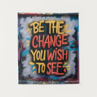Tenture Be the Change : Inspirational Street Art