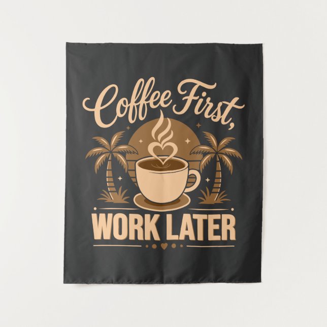 Tenture Café d'abord, travail ensuite. Propulsé par les vi (Devant)