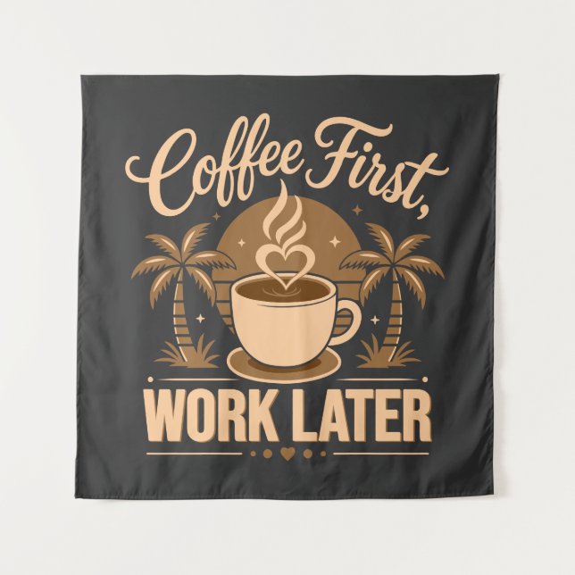 Tenture Café d'abord, travail ensuite. Propulsé par les vi (Devant)