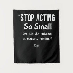 Tenture Cessez d'agir si petit Citation positive de Rumi .