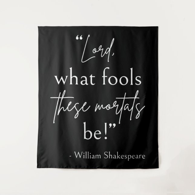 Tenture Citation de Shakespeare - Mortels Idiots II (Devant)
