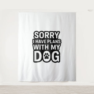 Tenture Désolé J'Ai Des Plans Avec Mon Chien