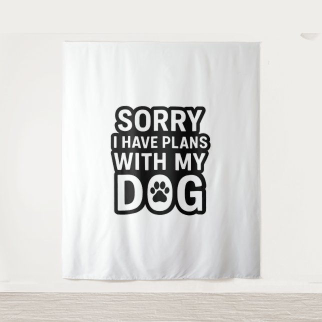 Tenture Désolé J'Ai Des Plans Avec Mon Chien (Devant)