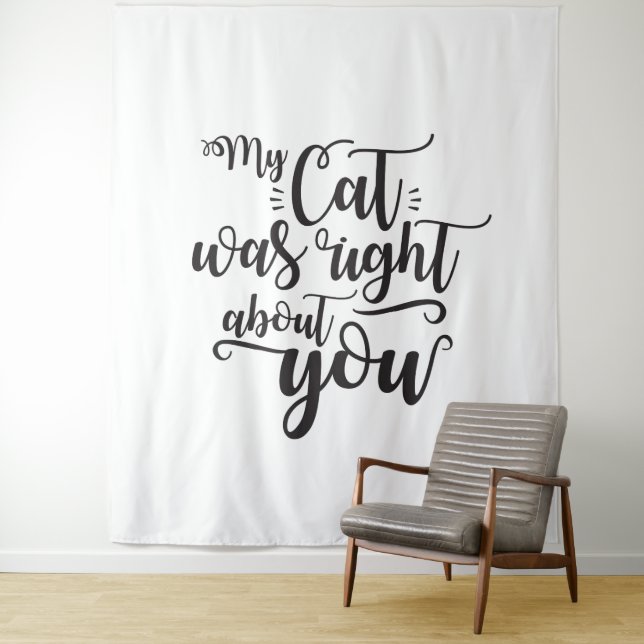 Tenture Drôle Mon Chat Avait Raison À Votre Sujet Citation (En situation)