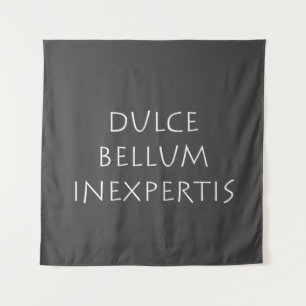 Tenture Dulce bellum inexpertis