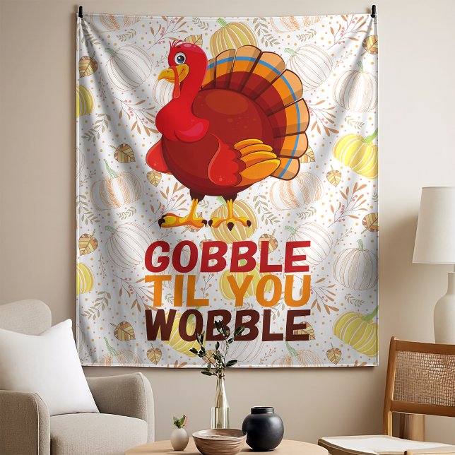 Tenture Gobble Gobble Till You Wobble Funny Thanksgiving (Créateur téléchargé)