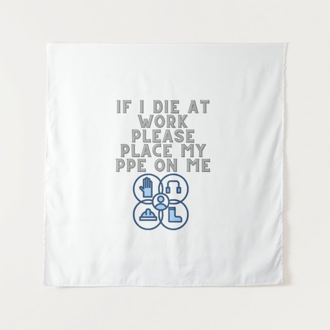 Tenture If I Die at Work Please Place My PPE On Me (Devant)