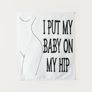 Tenture Je mets mon bébé sur ma hanche Maman et bébé drôle