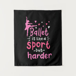 Tenture La danse de ballet est comme un sport mais plus di