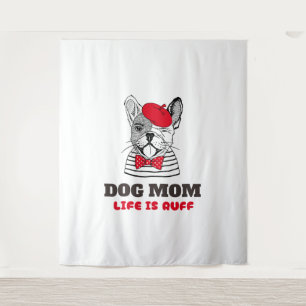 Tenture La Vie De Maman De Chien Est Ruff