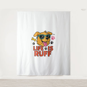 Tenture La Vie Est Ruff - Drôle Drôle Dogue