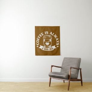 Tenture Le café est toujours une bonne idée