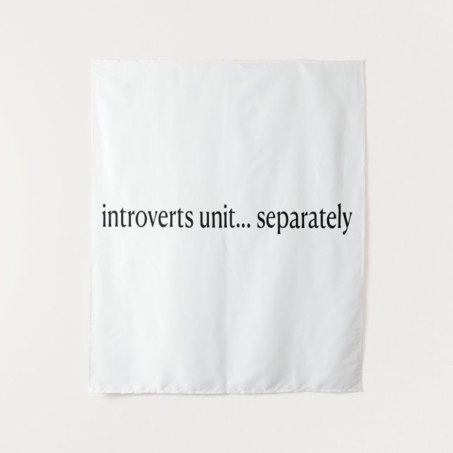 Tenture "Les introvertis s'unissent séparément" (Devant)