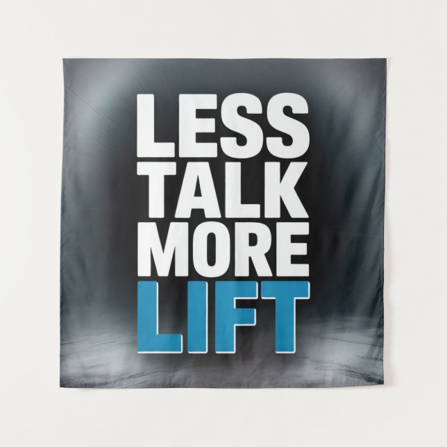Tenture Less Talk, More Lift (Devant)
