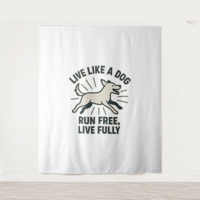 Tenture Live Like a Dog Run Free, Live Fully (2) (Devant)